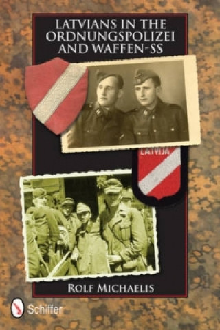 Kniha Latvians in the Ordnungspolizei and Waffen-SS Rolf Michaelis