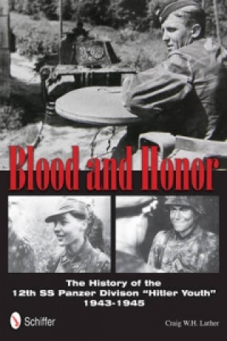 Книга Blood and Honor: The History of the 12th SS Panzer Division "Hitler Youth" Craig W.H. Luther
