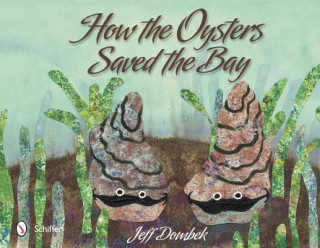 Könyv How the Oysters Saved the Bay Jeff Dombek
