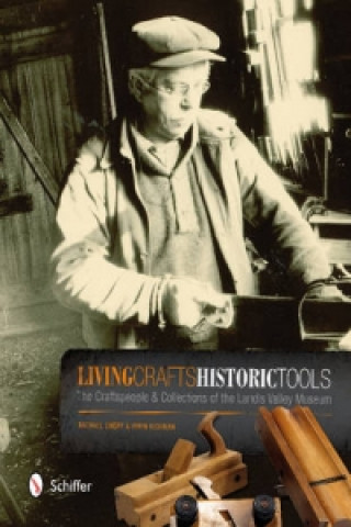 Книга Living Crafts, Historic Tools: The Craftspele and Collections of the Landis Valley Museum Michael Emery