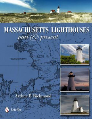 Książka Massachusetts Lighthouses: Past and Present Arthur P. Richmond