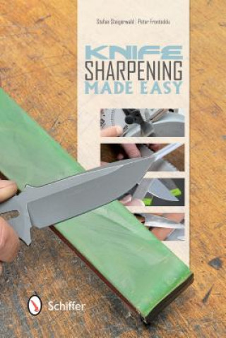 Книга Knife Sharpening Made Easy Stefan Steigerwald