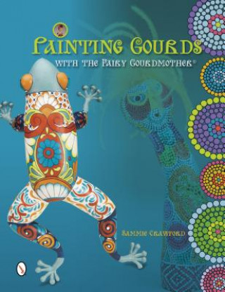 Book Painting Gourds with the Fairy Gourdmother (R) Sammie Crawford