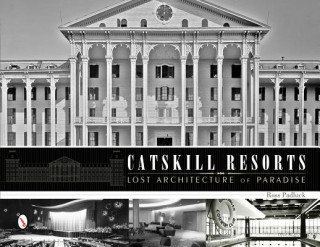Könyv Catskill Resorts: Lt Architecture of Paradise Ross Padluck