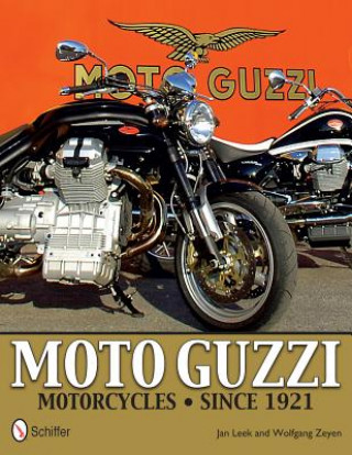 Книга Moto Guzzi Motorcycles: Since 1921 Jan Leek