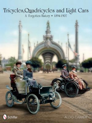 Carte Tricycles, Quadricycles and Light Cars 1894-1907: A Forgotten History Aldo Carrer