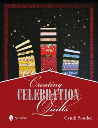 Könyv Creating Celebration Quilts Cyndi Souder