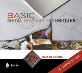 Kniha Basic Metal Jewelry Techniques: A Masterclass Carles Codina