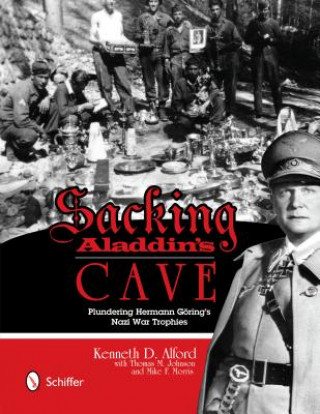 Livre Sacking Aladdin's Cave: Plundering Goring's Nazi War Trhies Kenneth D. Alford