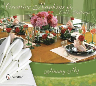 Knjiga Creative Napkins and Table Settings Jimmy Ng