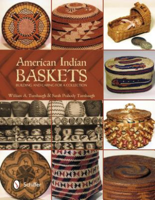 Könyv American Indian Baskets: Building and Caring for a Collection William A Turnbaugh