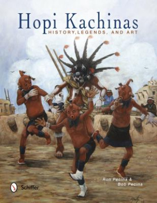 Carte Hi Kachinas: History, Legends, and Art Ron Pecina