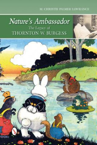 Книга Nature's Ambassador: Legacy of Thornton W. Burgess Christie Palmer Lowrance