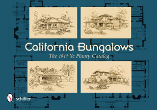Carte California Bungalows: The 1911 Ye Planry Catalog Schiffer Publishing