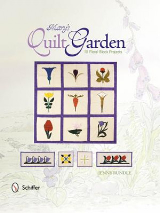 Carte Mary's Garden Quilt: 10 Floral Block Projects Jenny Rundle