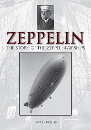 Kniha Zeppelin: Story of the Zeppelin Airships Hans  G. Knausel