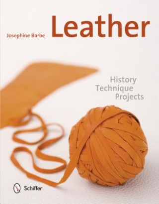 Kniha Leather: History, Technique, Projects Josephine Barbe