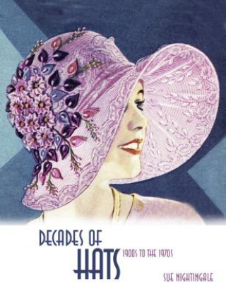 Książka Decades of Hats: 1900s to the 1970s Sue Nightingale