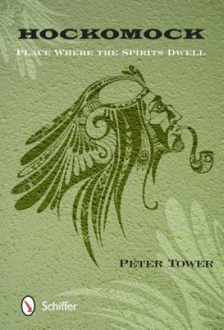 Knjiga Hockomock: Place Where the Spirits Dwell Peter Tower