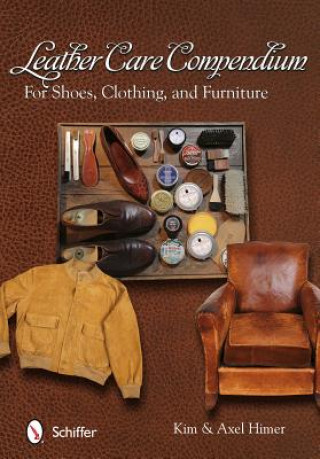 Knjiga Leather Care Compendium: For Shoes, Clothing, and Furniture Kim Himer