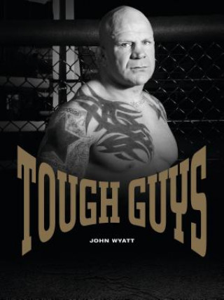 Kniha Tough Guys John Wyatt