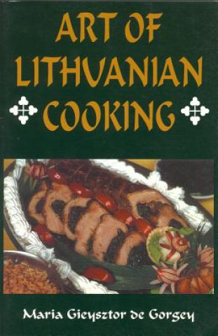 Kniha Art of Lithuanian Cooking Maria Gieysztor Gorgey