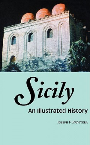 Könyv Sicily: An Illustrated History Joseph F. Privitera