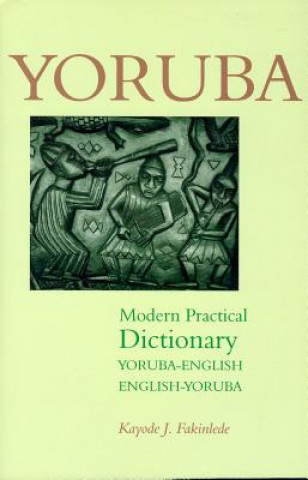 Carte Yoruba-English/English-Yoruba Modern Practical Dictionary Kayode J Fakinlede
