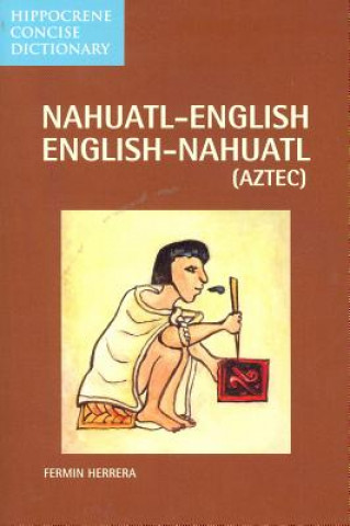 Knjiga Nahuatl-English/English-Nahuatl Concise Dictionary Fermin Herrera
