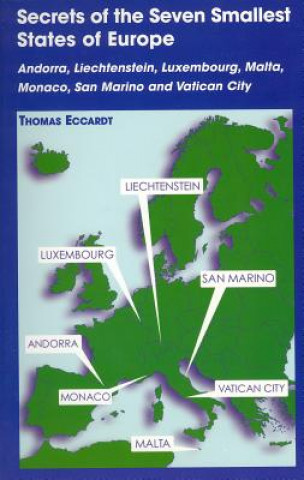 Kniha Secrets of the Seven Smallest States of Europe: Andorra, Liechtenstein, Luxembourg, Malta, Monaco, San Marino and Vatican City Thomas Eccardt