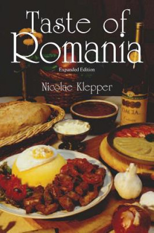 Kniha Taste of Romania, Expanded Edition Nicolae Klepper