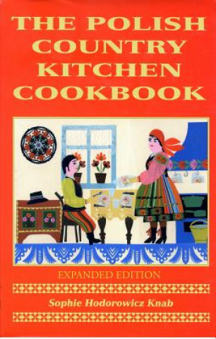 Knjiga Polish Country Kitchen Cookbook (Expanded) Sophie Hodorowicz Knab