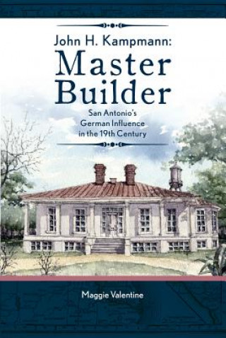 Kniha John H. Kampmann, Master Builder Maggie Valentine