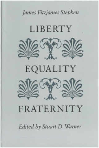 Knjiga Liberty, Equality, Fraternity James Stephen Fitzjames