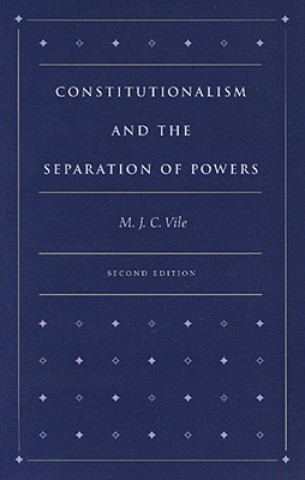 Kniha Constitutionalism & the Separation of Powers, 2nd Edition M J C Vile