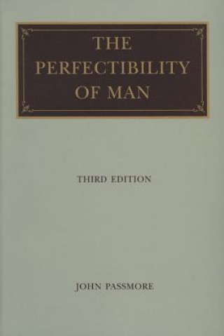 Carte Perfectibility of Man, 3rd Edition John Passmore
