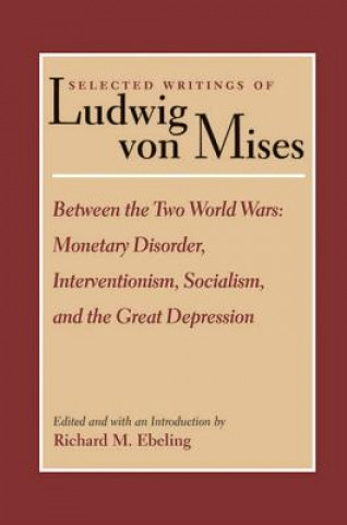 Kniha Selected Writings of Ludwig von Mises, Volume 2 -- Between the Two World Wars Ludwig Mises