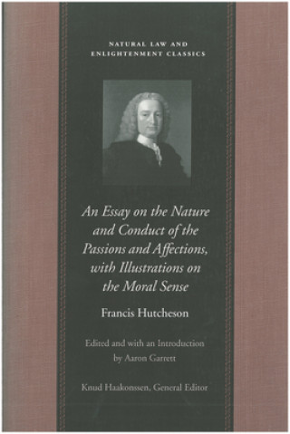 Kniha Essay on the Nature & Conduct of the Passions & Affections with Illustrations on the Moral Sense F Hutchenson