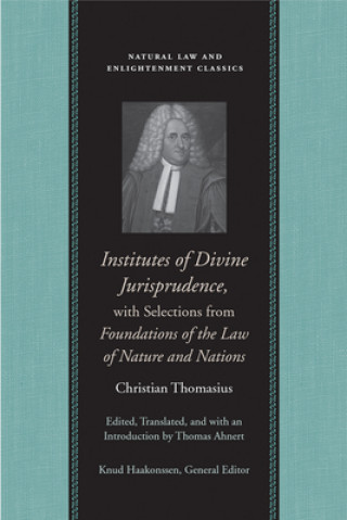 Buch Institutes of Divine Jurisprudence, with Selections from Foundations of the Law of Nature & Nations Christian Thomasius