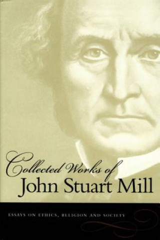 Carte Collected Works of John Stuart Mill, Volume 10 John Stuart Mill