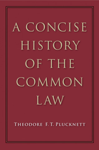 Könyv Concise History of the Common Law Theodore F T Plucknett