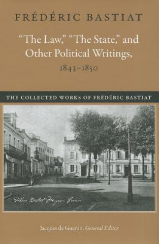 Kniha Law, the State & Other Political Writings, 1843-1850 Frédéric Bastiat