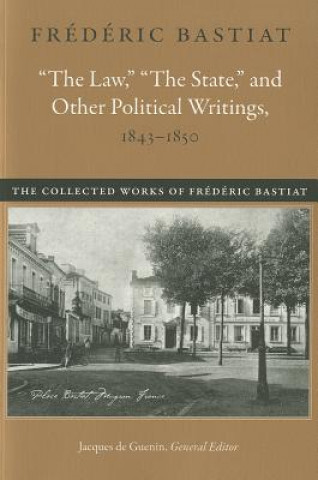 Könyv Law, the State & Other Political Writings, 1843-1850 Frédéric Bastiat