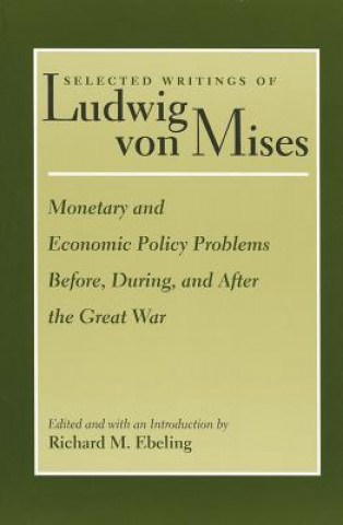 Kniha Monetary & Economic Policy Problems Before, During & After the Great War Richard Ebeling