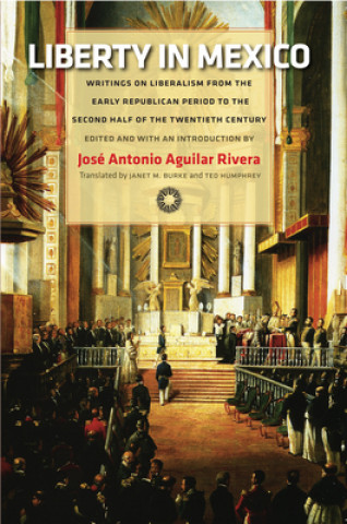 Könyv Liberty in Mexico Jose Antonio Aguilar