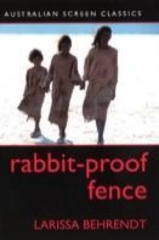 Kniha Rabbit-Proof Fence Larissa Behrendt