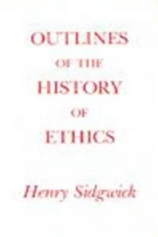 Kniha Outlines of the History of Ethics Henry Sidgwick