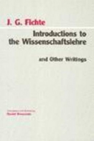 Knjiga Introductions to the Wissenschaftslehre and Other Writings (1797-1800) Daniel Breazeale