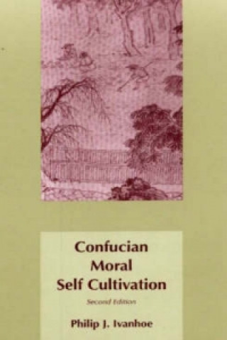 Book Confucian Moral Self Cultivation Philip J Ivanhoe