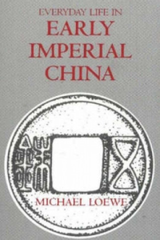 Kniha Everyday Life in Early Imperial China Michael Loewe